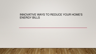 Innovative Ways to Reduce Your Home's Energy Bills