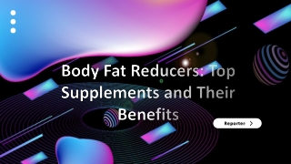 Body Fat Reducers: Top Supplements and Their Benefits