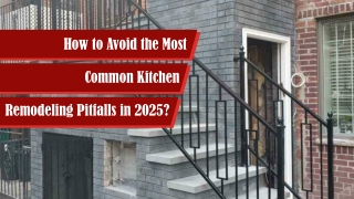 How to Avoid the Most Common Kitchen Remodeling Pitfalls in 2025?