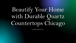 Beautify Your Home with Durable Quartz Countertops Chicago ​