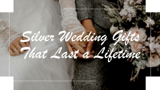 Silver Wedding Gifts That Last a Lifetime