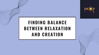 finding balance between relaxation and creation