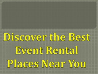 Discover the Best Event Rental Places Near You