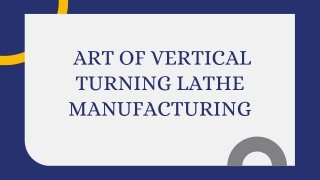 art of vertical turning lathe manufacturing