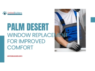 Best Palm Desert Window Replacement for Improved Comfort | United Builders