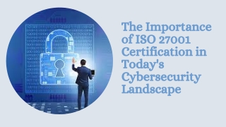 The Importance of ISO 27001 Certification in Today's Cybersecurity Landscape (1)