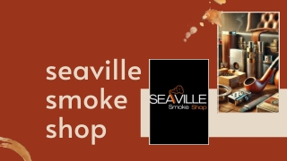 Seaville Smoke Shop: Your One-Stop Destination for Premium Smoking Products