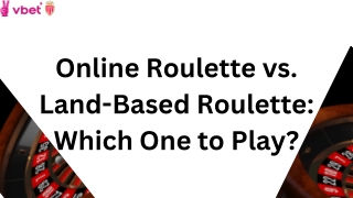 Online Roulette vs. Land-Based Roulette Which One to Play