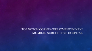 Top notch Cornea Treatment in Navi Mumbai- Suruchi Eye Hopsital