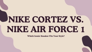 Nike Cortez vs. Nike Air Force 1 Which Iconic Sneaker Fits Your Style