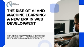 The rise of AI and machine learning  A new era in web development ppt