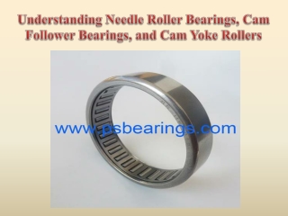 Understanding Needle Roller Bearings, Cam Follower Bearings, and Cam Yoke Rollers