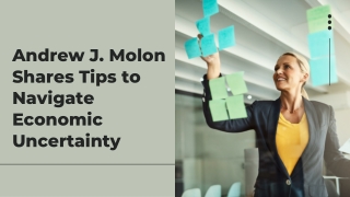 andrew j molon shares tips to navigate economic