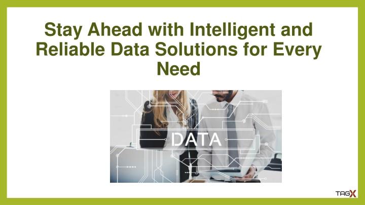 stay ahead with intelligent and reliable data solutions for every need