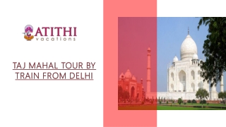Taj Mahal Tour By Train From Delhi