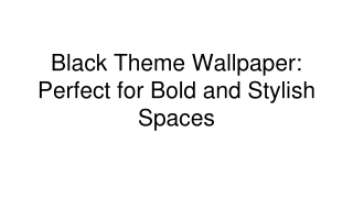Black Theme Wallpaper_ Perfect for Bold and Stylish Spaces