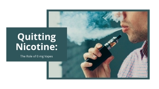 Quitting Nicotine The Role of 0 mg Vapes