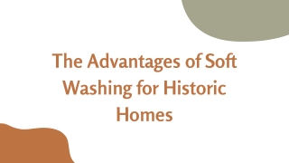 The Advantages of Soft Washing for Historic Homes