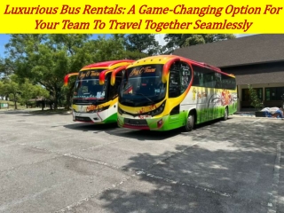 Luxurious Bus Rentals: A Game-Changing Option For Your Team To Travel Together S