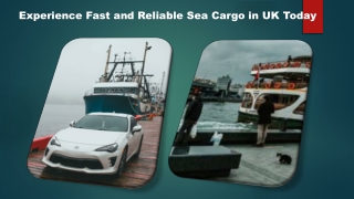 Experience Fast and Reliable Sea Cargo in UK Today