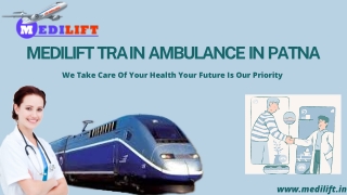 Avail Medilift Train Ambulance Service in Patna and Guwahati with Medical Team in Minimum Budget