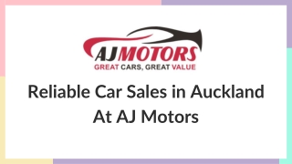 Reliable Car Sales in Auckland At AJ Motors