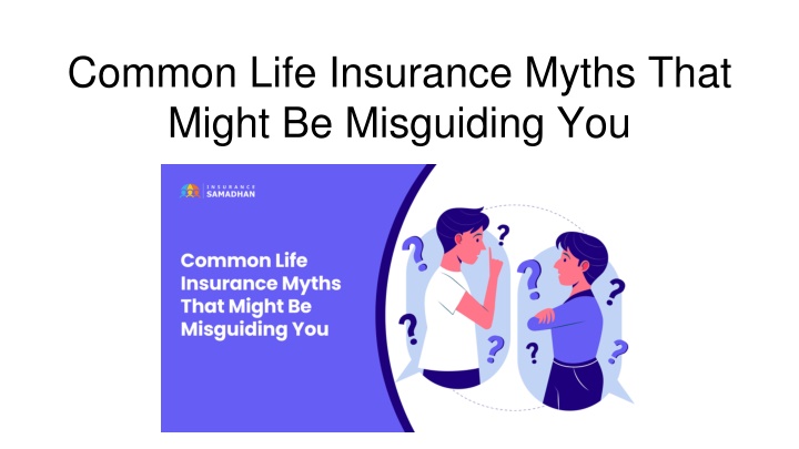 common life insurance myths that might be misguiding you