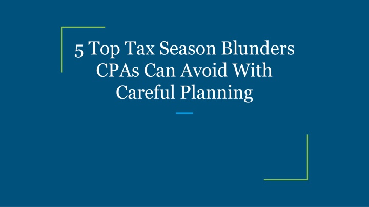 5 top tax season blunders cpas can avoid with careful planning