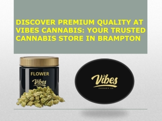 Discover Premium Quality at Vibes Cannabis Your Trusted Cannabis Store in Brampton