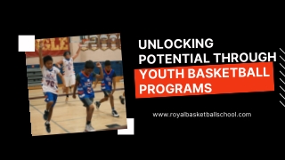 Unlocking Potential Through Youth Basketball Programs - Royal Basketball School