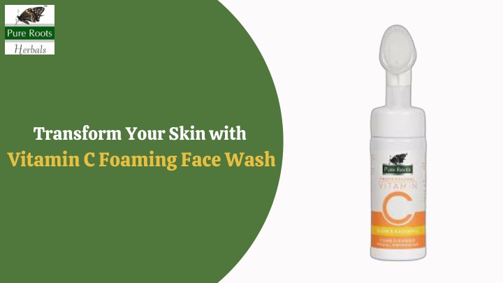 transform your skin with vitamin c foaming face