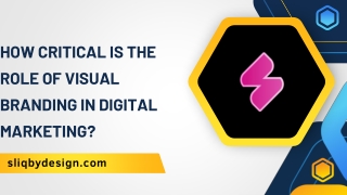 How Critical is the Role of Visual Branding in Digital Marketing?
