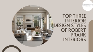 Top Three Interior design styles of Robert Frank Interiors