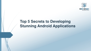 top 5 secrets to developing stunning android applications