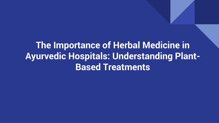 the importance of herbal medicine in ayurvedic hospitals understanding plant based treatments