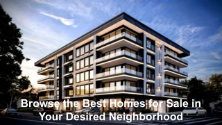 Browse the Best Homes for Sale in Your Desired Neighborhood