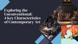 Exploring The Unconventional: 4 Key Characteristics Of Contemporary Art