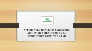 Affordable Braces in Singapore- Achieving a Beautiful Smile Without Breaking the Bank