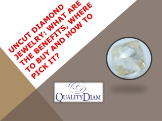 Uncut Diamond Jewelry: What Are The Benefits, Where To Buy And How To Pick It