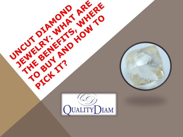 uncut diamond jewelry what are the benefits where to buy and how to pick it