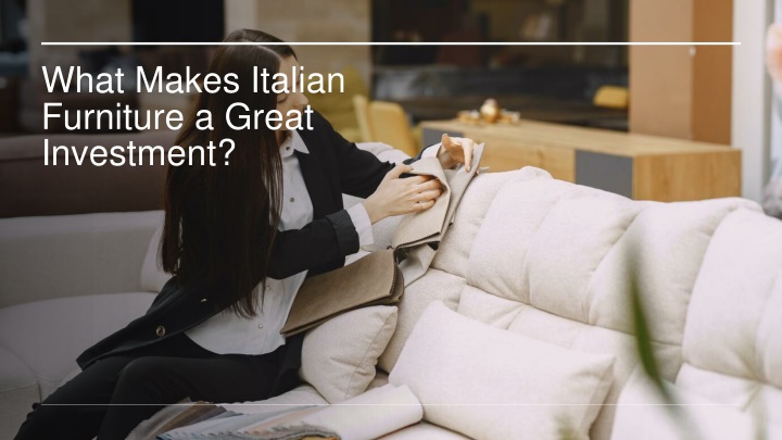 what makes italian furniture a great investment