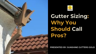 Gutter Sizing: Why You Should Call Pros?