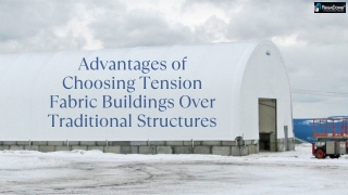 Advantages of Choosing Tension Fabric Buildings Over Traditional Structures