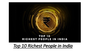 "Top 10 Richest People in India: Leaders Shaping the Nation’s Economy"