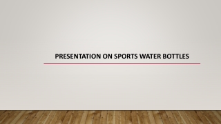 Presentation on Sports Water Bottles