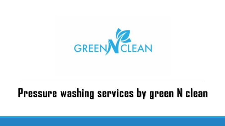 pressure washing services by green n clean