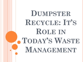 Dumpster Recycle- It’s Role in Today’s Waste Management