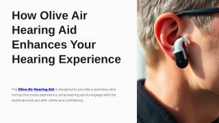 How Olive Air Hearing Aid Enhances Your Hearing Experience