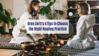 Oren Zarif's 4 Tips to Choose the Right Healing Practice