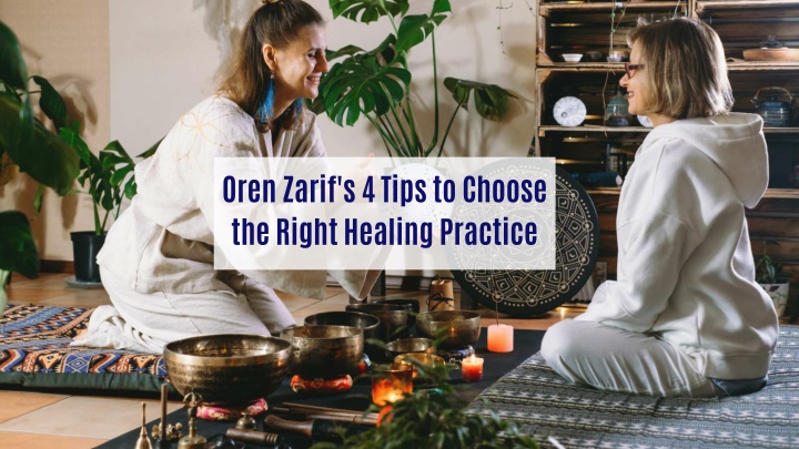 oren zarif s 4 tips to choose the right healing